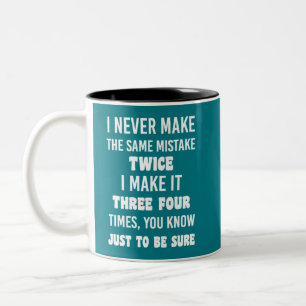 Ich mache nie denselben Fehler. Funny Sarcastic Zweifarbige Tasse
