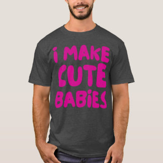 Ich mache niedliche Babys 1 T-Shirt