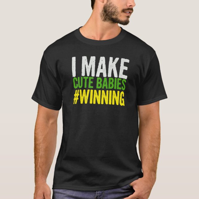 Ich mache Niedliche Babys, die Redewendungen für Z T-Shirt (Vorderseite)