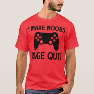 Ich mache Noobs Rage Quit Funny Gamer Gaming Video T-Shirt