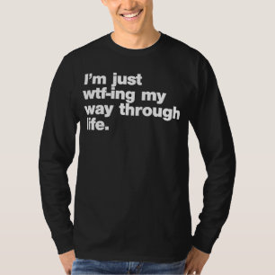 Ich mache nur meinen Weg durch das Leben T-Shirt