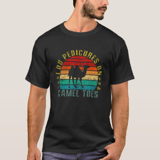Ich mache Pediküre auf Camel Toes Funny Retro T-Shirt