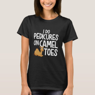 Ich mache Pediküre auf Kamelzehen T-Shirt