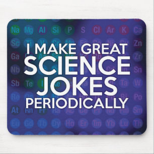 ICH MACHE PERIODISCH GROSSE WISSENSCHAFTSWITZE MOUSEPAD
