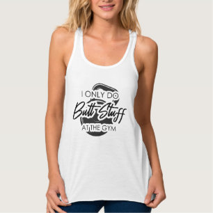Ich mache Po-Sachen nur im Fitnessstudio Tank Top