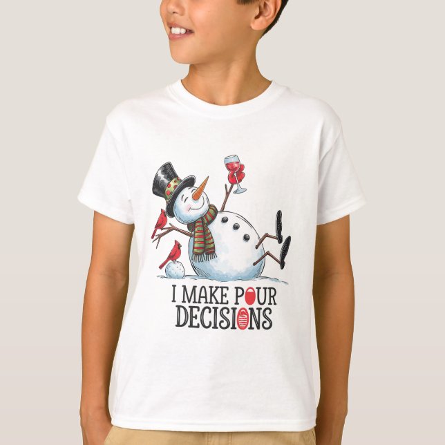 Ich mache Pour Entscheidungen Snowman Drink Wein W T-Shirt (Vorderseite)