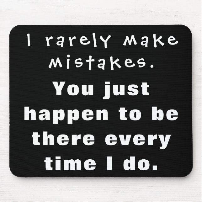 Ich mache selten Fehler, zufällig bist du da... Mousepad (Vorne)