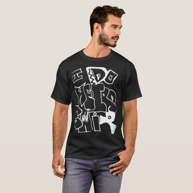 Ich mache seltsame Shiii T-Shirt (Vorne ganz)
