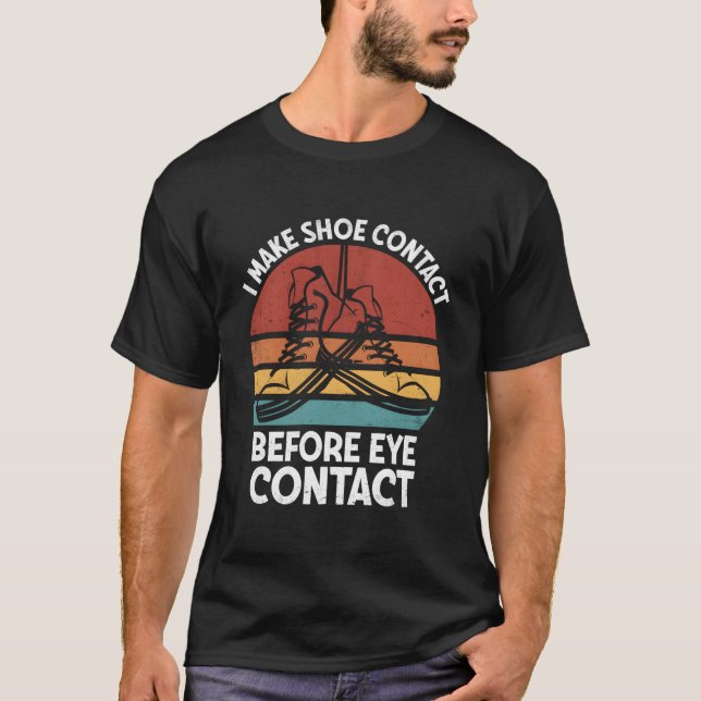 Ich mache Showkontakt, bevor ich den Augenkontakt  T-Shirt (Vorderseite)