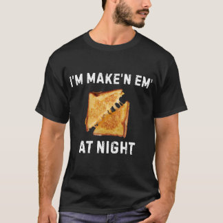Ich mache sie bei Nacht Grilled Cheese Shirt