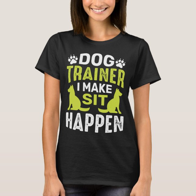 Ich mache Sit Dog Commands Obedience Training Funn T-Shirt (Vorderseite)