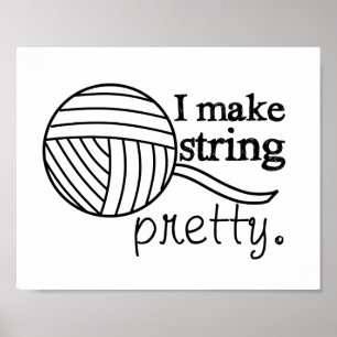 Ich mache String Hübsch - Garne/Handwerkskunst Poster