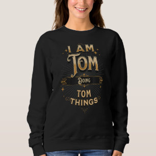 Ich mache Tom etwas zum Feiern Sweatshirt