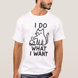 Ich mache, was ich Cat Shirt Gewollt habe - Funny 