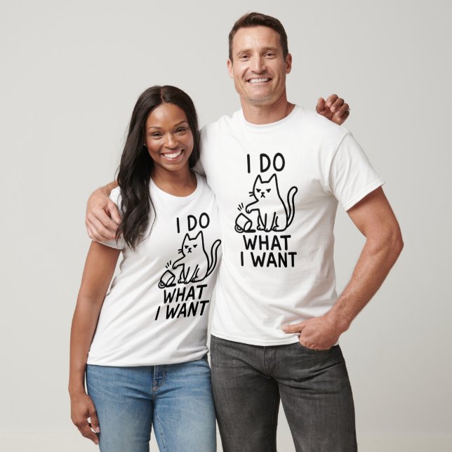 Ich mache, was ich Cat Shirt Gewollt habe - Funny  (Unisex)
