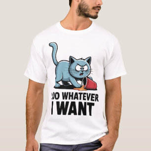 Ich mache was ich will Lustiger Katzen-Spruch für T-Shirt