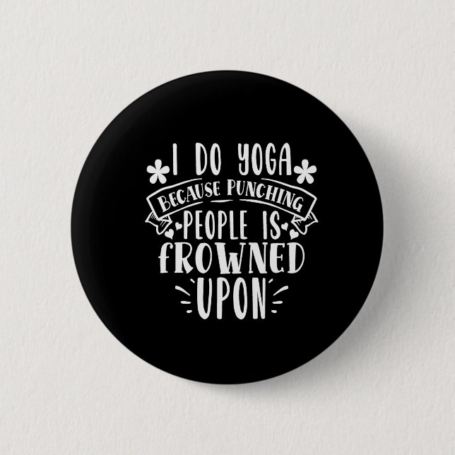 Ich mache Yoga, weil das Stanzen von Leuten missbr Button (Vorderseite)