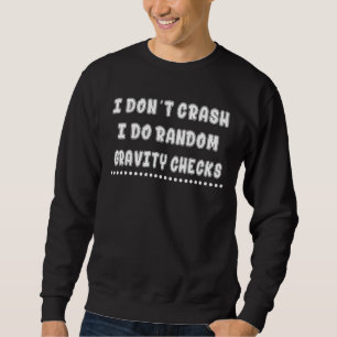 Ich mache zufällige Gravity Karos Bike Spaß Quotes Sweatshirt
