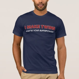 ICH MACHE ZWILLINGE, was bin Ihre Supermacht? T-Shirt