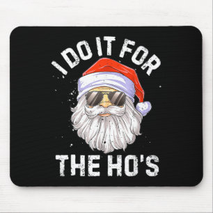 Ich mach's für die Ho's Lustiger Santa-Gesicht Wei Mousepad