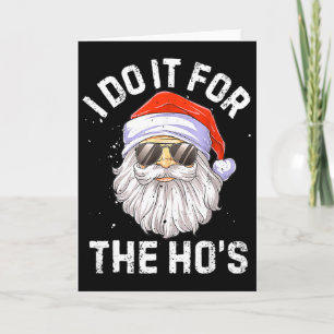 Ich mach's für die Ho's Spaß Santa Gesicht Weihnac Karte