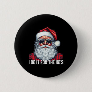 Ich mach's für die Schlampen Santa Weihnachten Button
