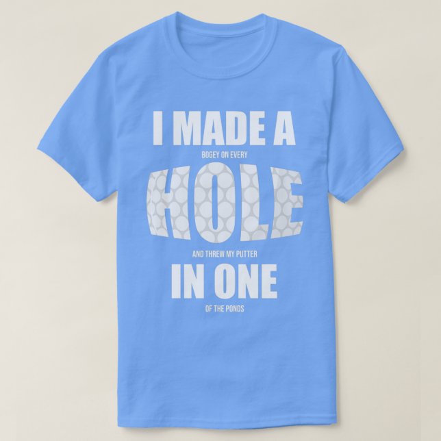 Ich machte auf jedem Loch einen Bogey für einen Go T-Shirt (Design vorne)