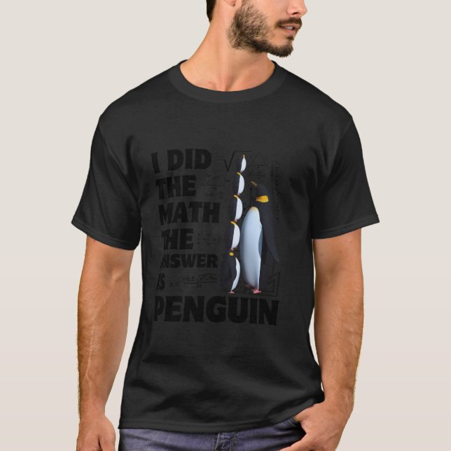 Ich machte die mathematische Antwort ist Pinguin l T-Shirt (Vorderseite)