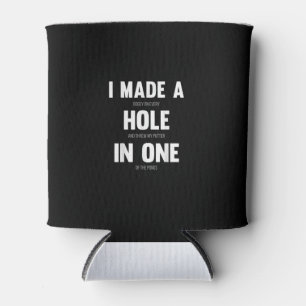 Ich machte ein Loch in einem, lustige Golf Vaters  Dosenkühler