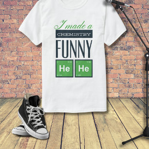 Ich machte eine Chemie lustig HeHe T-Shirt