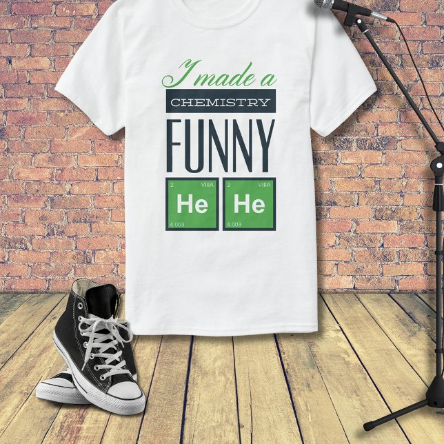 Ich machte eine Chemie lustig HeHe T-Shirt (Von Creator hochgeladen)