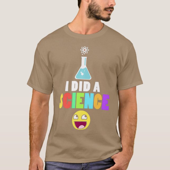 Ich machte einen Science Geeky Nerd Scientist Chem T-Shirt (Vorderseite)