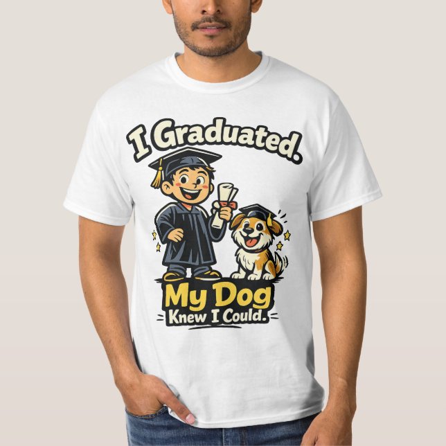 Ich machte meinen Abschluss, mein Hund wusste, das T-Shirt (Vorderseite)