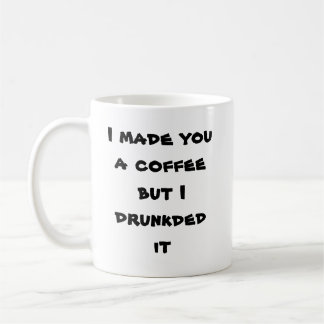 Ich machte Sie einen Kaffee, aber ich drunkded ihn Kaffeetasse