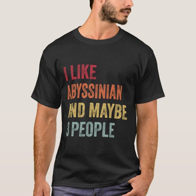 Ich mag Abyssinian & Vielleicht 3 Leute Abyssinian T-Shirt (Vorderseite)