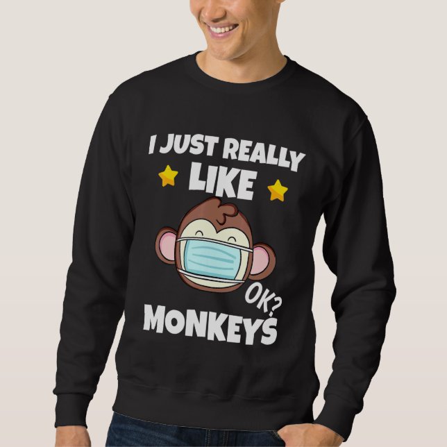 Ich mag Affen, die ein Gesicht tragen. Sweatshirt (Vorderseite)