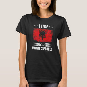 Ich mag Albanien und vielleicht 3 Leute T-Shirt