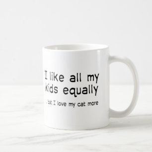 Ich mag alle meine Kinder gleich, aber ich habe me Kaffeetasse