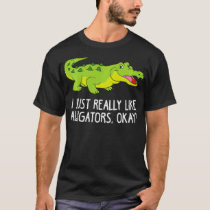 Ich mag Alligatoren einfach nur Funny Crocodile Al T-Shirt