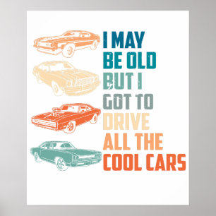 ich mag alt sein, aber ich darf alle coolen Autos  Poster