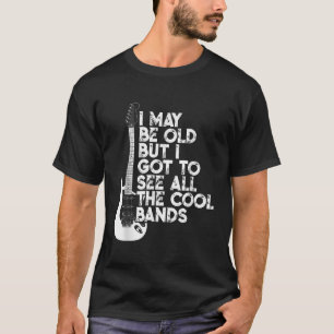 Ich mag alt sein, aber ich Got alle Coolen Bands 2 T-Shirt