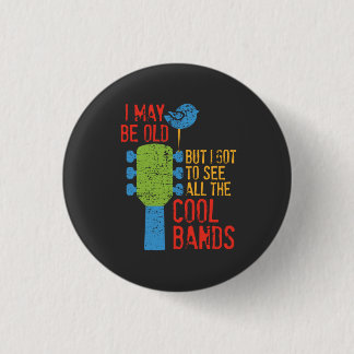 Ich mag alt sein, aber ich Got alle Coolen Grenzen Button