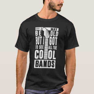 Ich mag alt sein, aber ich Got alle Coolen Grenzen T-Shirt