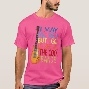 Ich mag alt sein, aber ich Got alle Coolen Grenzen T-Shirt
