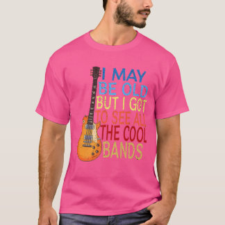 Ich mag alt sein, aber ich Got alle Coolen Grenzen T-Shirt