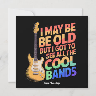 Ich mag alt sein, aber ich habe alle coolen Bands  Einladung