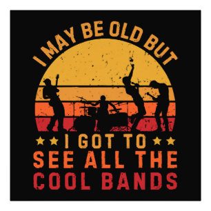 Ich mag alt sein, aber ich habe alle coolen Bands  Fotodruck