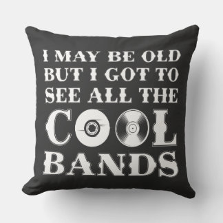 Ich mag alt sein, aber ich habe alle coolen Bands  Kissen