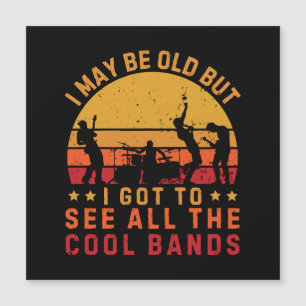 Ich mag alt sein, aber ich habe alle coolen Bands  Magnetkarte