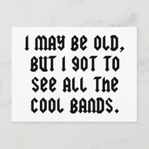 Ich mag alt sein, aber ich habe alle coolen Bands Postkarte